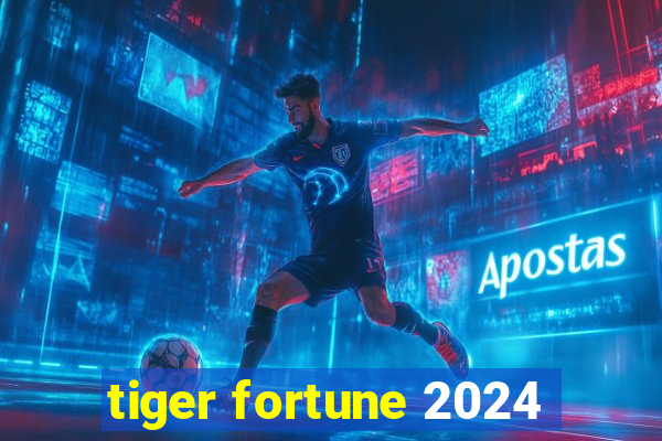 tiger fortune 2024