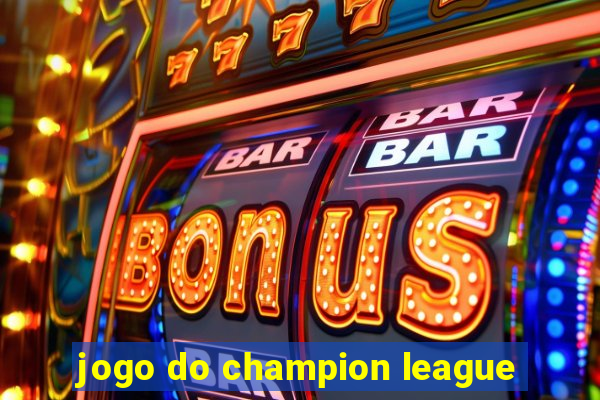 jogo do champion league