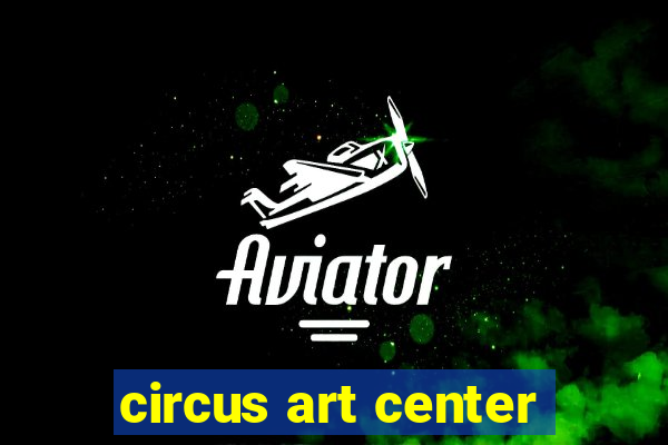 circus art center