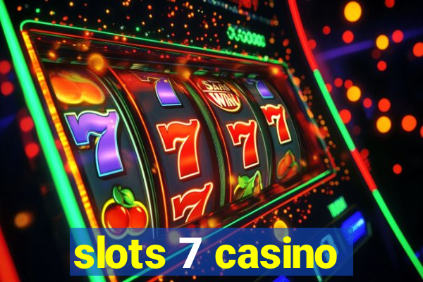 slots 7 casino