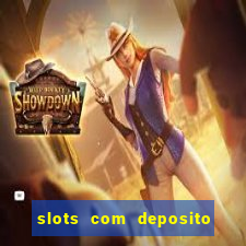 slots com deposito minimo de 1 real