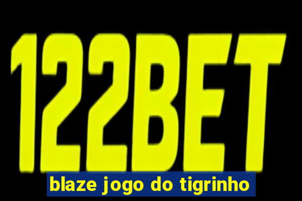 blaze jogo do tigrinho