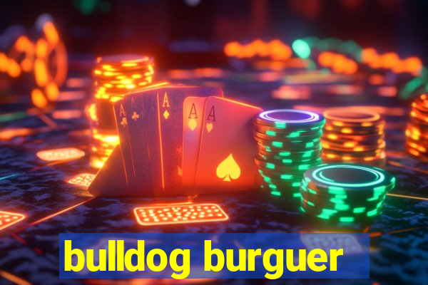 bulldog burguer