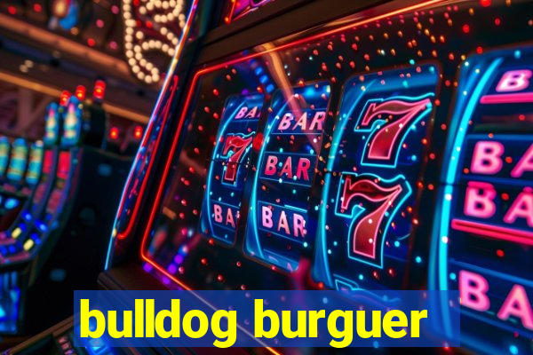 bulldog burguer