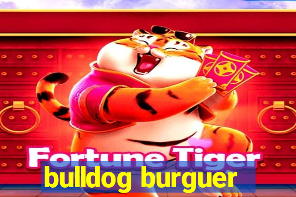 bulldog burguer