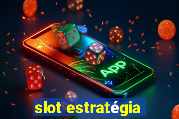 slot estratégia