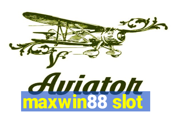 maxwin88 slot