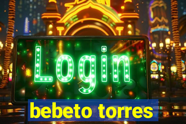 bebeto torres