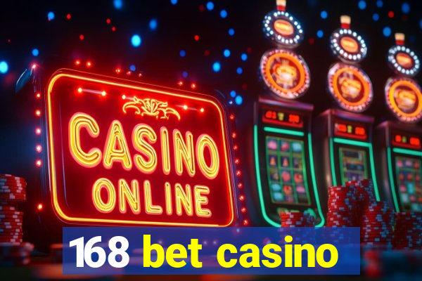 168 bet casino