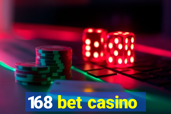 168 bet casino