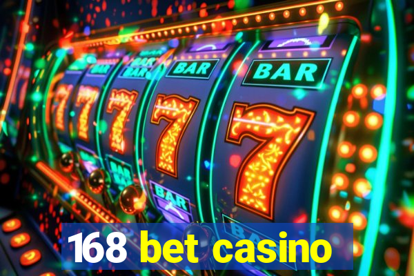 168 bet casino