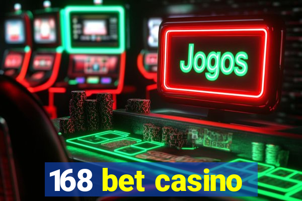 168 bet casino