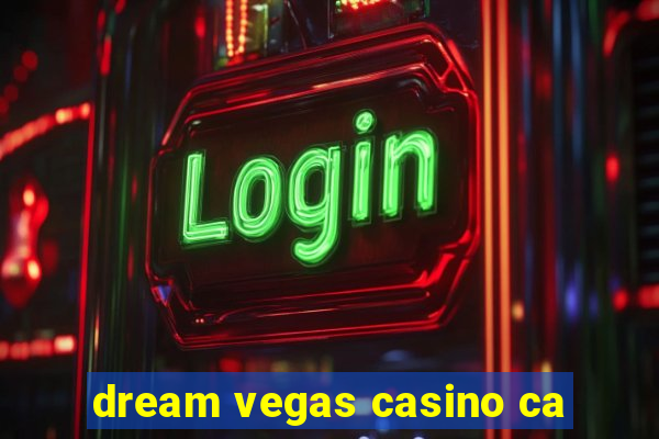 dream vegas casino ca