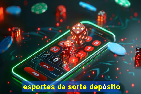 esportes da sorte depósito