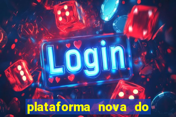 plataforma nova do jogo do tigrinho