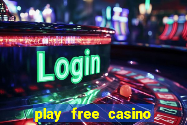 play free casino slot games