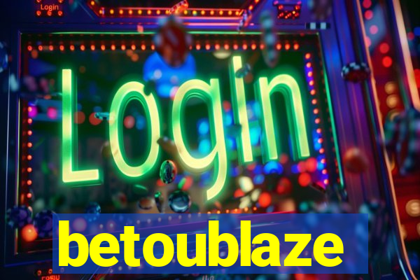 betoublaze