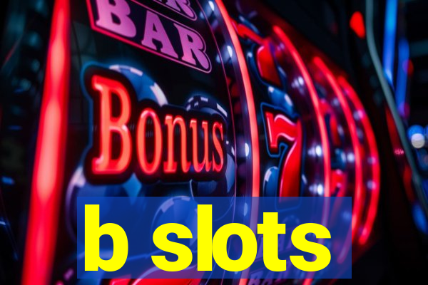 b slots