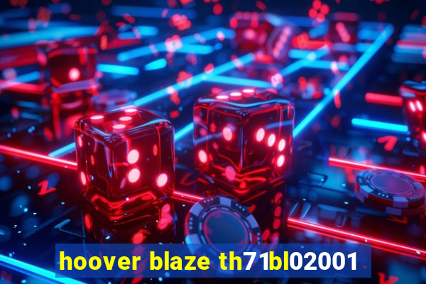 hoover blaze th71bl02001