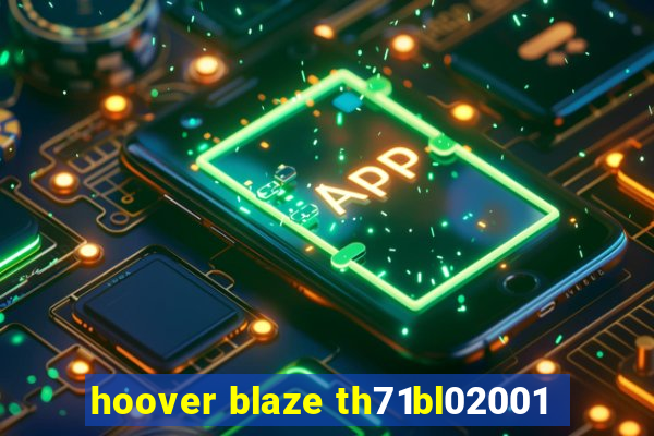 hoover blaze th71bl02001