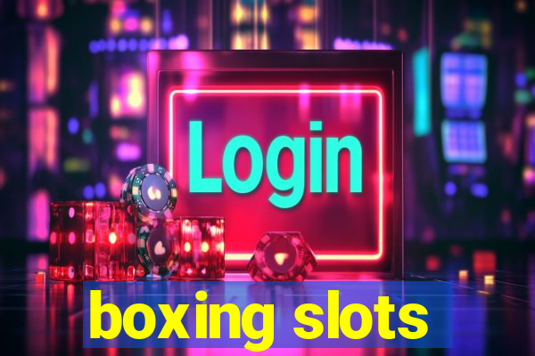 boxing slots