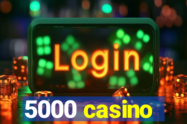 5000 casino