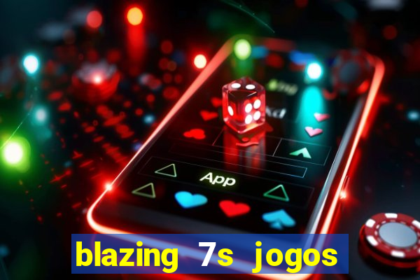 blazing 7s jogos de casino