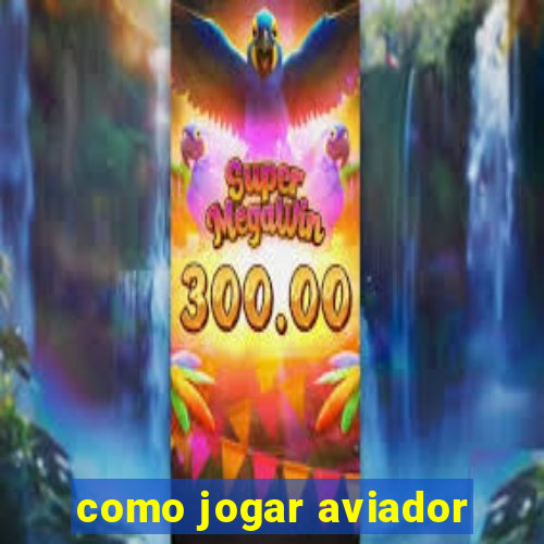 como jogar aviador