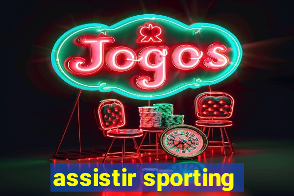 assistir sporting