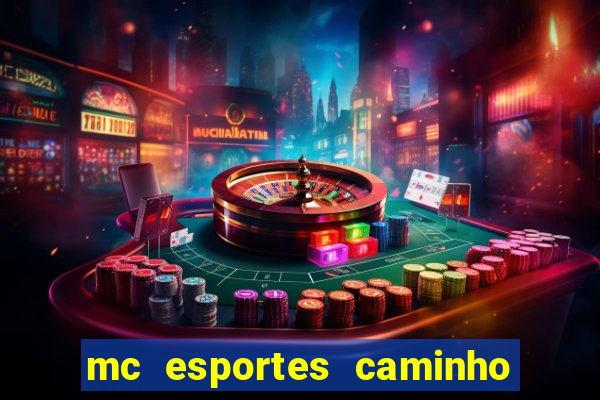 mc esportes caminho da sorte