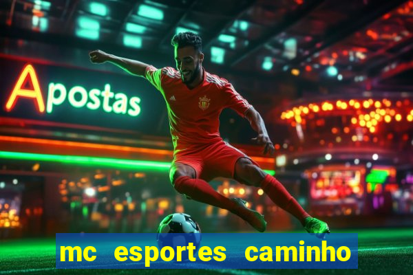 mc esportes caminho da sorte