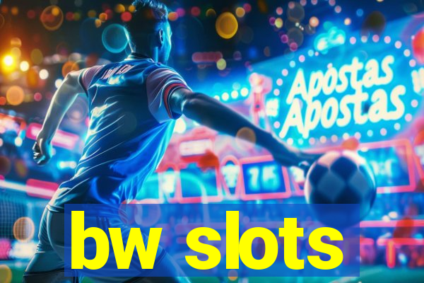 bw slots