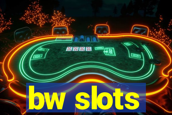 bw slots