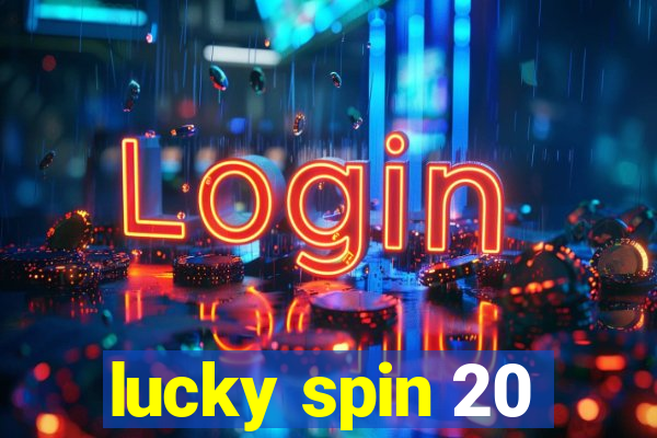 lucky spin 20