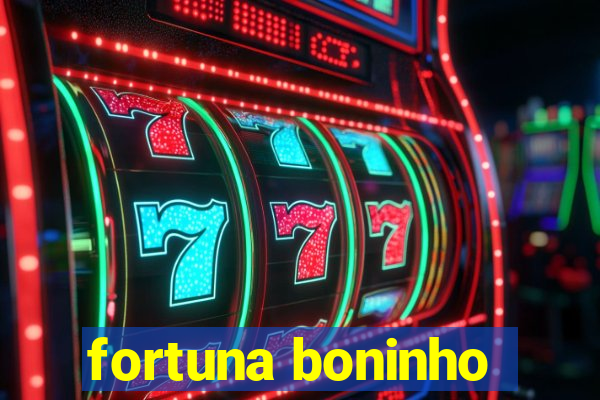 fortuna boninho