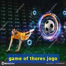 game of thores jogo