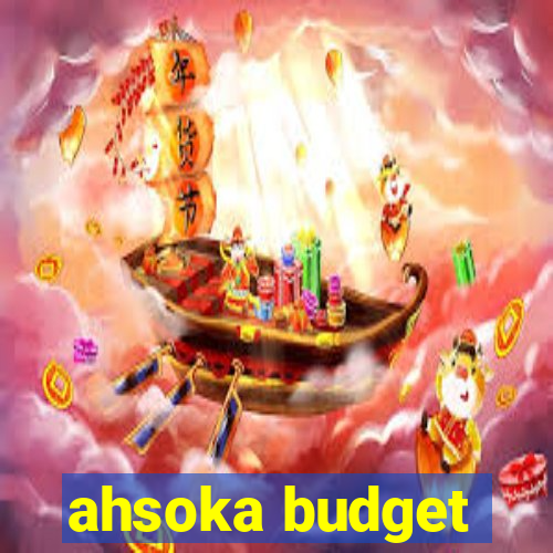 ahsoka budget