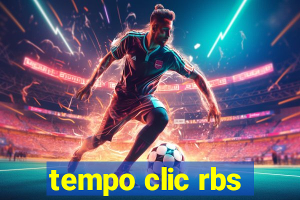 tempo clic rbs