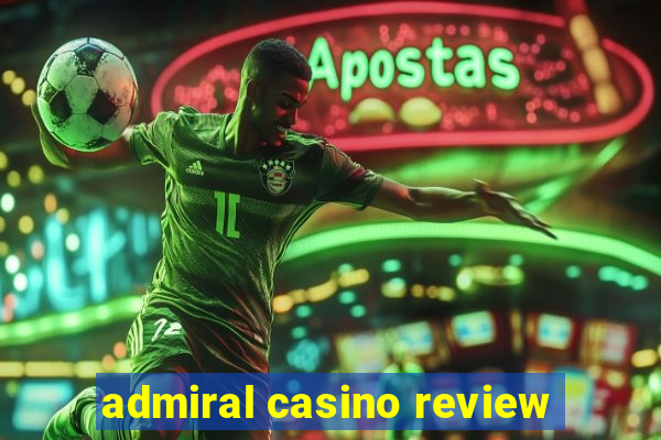 admiral casino review