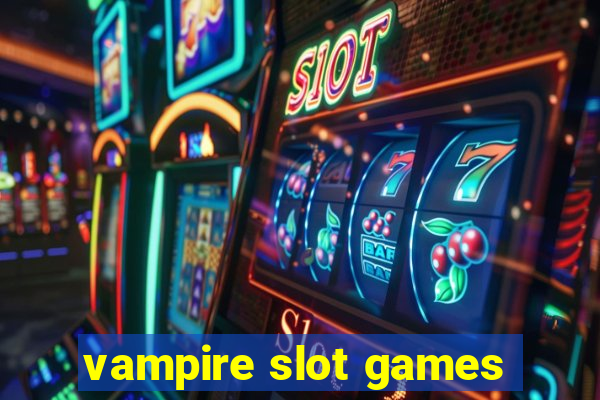 vampire slot games