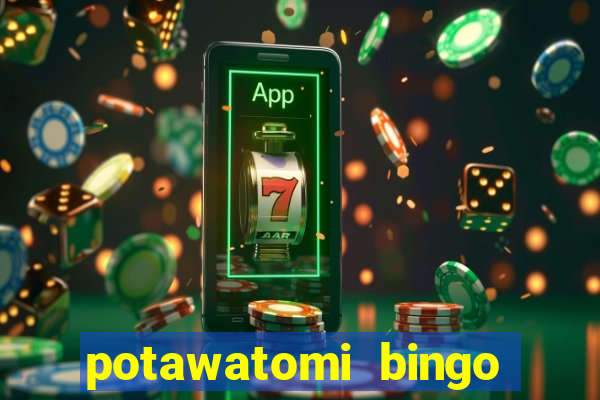 potawatomi bingo and casino