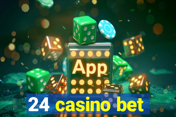 24 casino bet