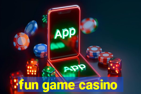 fun game casino