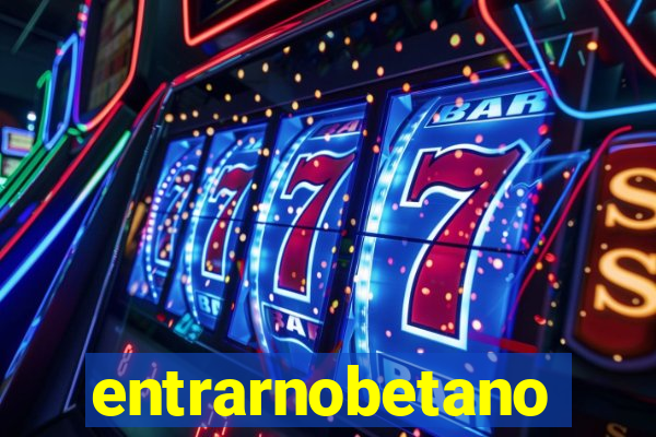 entrarnobetano