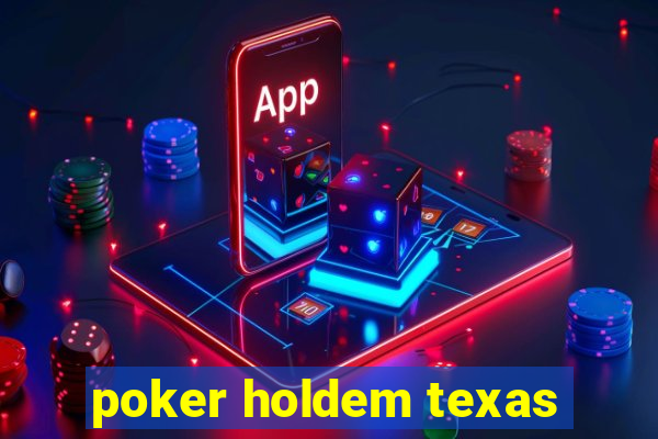 poker holdem texas