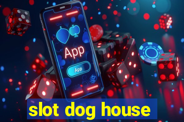 slot dog house