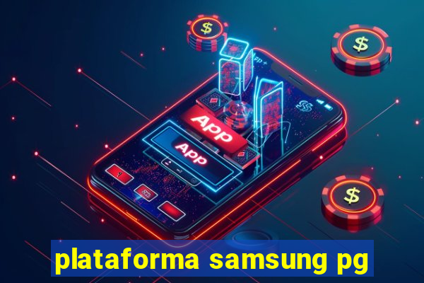 plataforma samsung pg