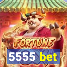 5555 bet