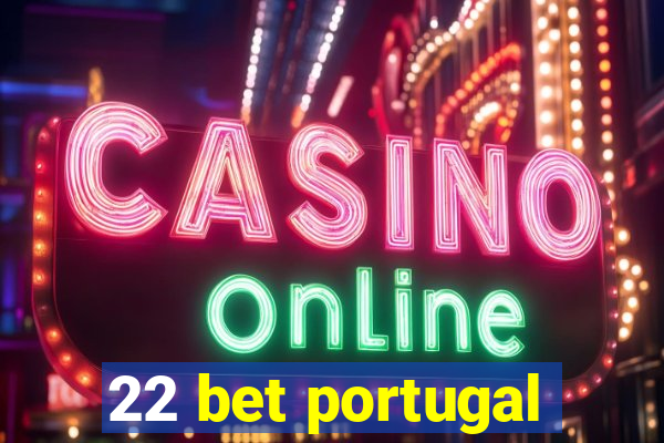 22 bet portugal