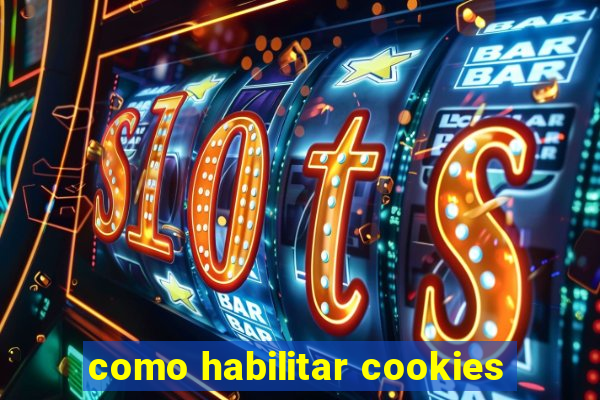 como habilitar cookies